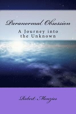 Robert Menzies - Paranormal Obsession: A Journey Into The Unknown, Häftad. Tillgänglighet: Lägg i varukorg