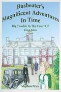 Busbeater's Magnificent Adventures in Time: Big Trouble in Court of King John