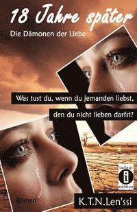 K. T. N. Len'ssi - 18 Jahre später - Die Dämonen der Liebe: Was tust du, wenn du jemanden liebst, den du nicht lieben darfst?, Häftad. Tillgänglighet: Lägg i varukorg