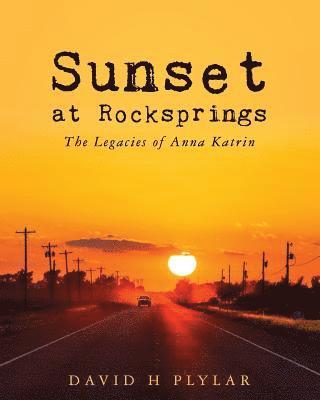 David H. Plylar - Sunset at Rocksprings: The Legacies of Anna Katrin, Häftad. Tillgänglighet: Lägg i varukorg