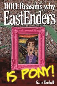 Garry Bushell - 1001 Reasons Why EastEnders Is Pony!: The Encyclopaedic Guide To Everything That's Wrong With Britain's Favourite Soap, Häftad. Tillgänglighet: Lägg i varukorg