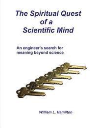 William L. Hamilton - The Spiritual Quest of a Scientific Mind: An engineer's search for meaning beyond science, Häftad. Tillgänglighet: Lägg i varukorg