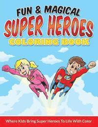 Bowe Packer - Fun & Magical Super Heroes Coloring Book: Where Kids Bring Super Heroes To Life With Color, Häftad. Tillgänglighet: Lägg i varukorg