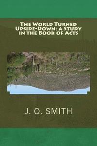 J. O. Smith - The World Turned Upside-Down: a Study in the Book of Acts, Häftad. Tillgänglighet: Lägg i varukorg