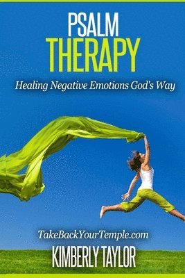 Kimberly Taylor - Psalm Therapy: Healing Negative Emotions God's Way, Häftad