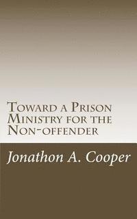 Jonathon a. Cooper - Toward a Prison Ministry for the Non-offender: Raising Awareness and Taking Action in American Churches, Häftad