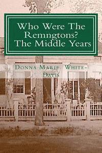 Donna Marie White-Davis - Who Were The Remingtons? The Middle Years: The Middle Years, Häftad. Tillgänglighet: Lägg i varukorg