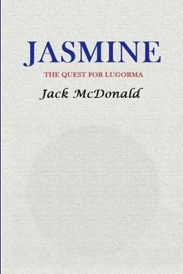 Jack McDonald - Jasmine: The Quest For Lugorma, Häftad. Tillgänglighet: Lägg i varukorg