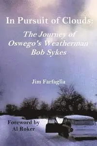 Jim Farfaglia - In Pursuit of Clouds: The Journey of Oswego's Weatherman Bob Sykes, Häftad. Tillgänglighet: Lägg i varukorg