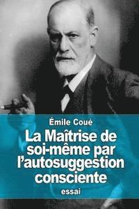 Émile Coué - La Maîtrise de soi-même par l'autosuggestion consciente, Häftad. Tillgänglighet: Lägg i varukorg