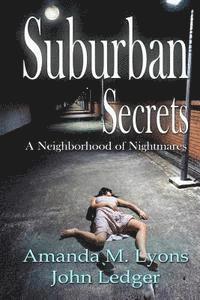 Amanda M. Lyons, John Ledger - Suburban Secrets: A Neighborhood of Nightmares, Häftad