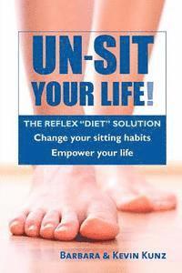 Kevin Kunz, Barbara Kunz - Un-Sit Your Life: The Reflex "Diet" Solution, Häftad. Tillgänglighet: Lägg i varukorg