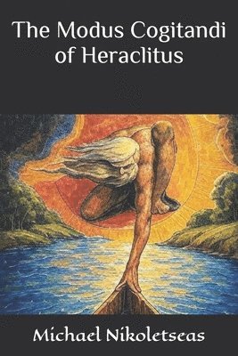 Michael M Nikoletseas - Modus Cogitandi of Heraclitus, Häftad. Tillgänglighet: Lägg i varukorg