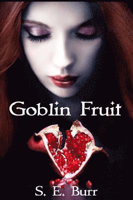 S E Burr - Goblin Fruit, Häftad. Tillgänglighet: Lägg i varukorg