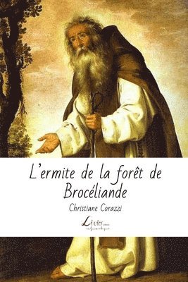 Christiane Corazzi, Livio Editions - L'ermite de la forêt de Brocéliande, Häftad. Tillgänglighet: Lägg i varukorg