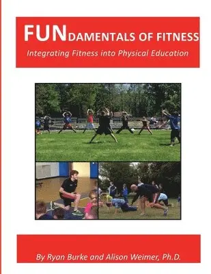 Alison Weimer, Ryan Burke - FUNdamentals of Fitness: Integrating Fitness into Physical Education, Häftad. Tillgänglighet: Lägg i varukorg