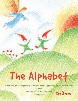 Reg Down - The Alphabet: how Pine Cone and Pepper Pot (with the help of Tiptoes Lightly and Farmer John) learned Tom Nutcracker and June Berry their letters, Häftad. Tillgänglighet: Lägg i varukorg
