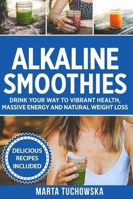 Marta Tuchowska - Alkaline Smoothies, Häftad. Tillgänglighet: Lägg i varukorg