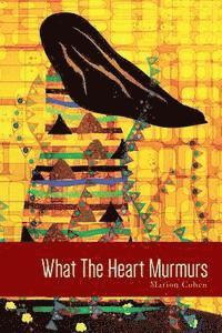 Marion Cohen - What The Heart Murmurs, Häftad. Tillgänglighet: Lägg i varukorg