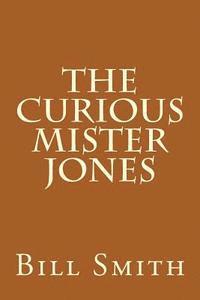Bill Smith - The Curious Mister Jones, Häftad. Tillgänglighet: Lägg i varukorg