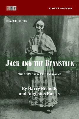 Augustus Harris, Harry Nicholls - Jack and the Beanstalk: The 1889 Drury Lane Pantomime: Complete Libretto, Häftad. Tillgänglighet: Lägg i varukorg