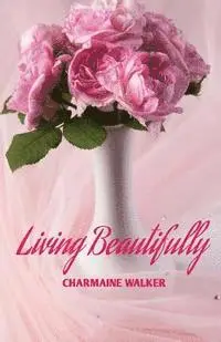 Charmaine Walker - Living Beautifully, Häftad. Tillgänglighet: Lägg i varukorg