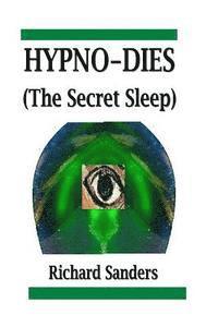 Richard Sanders - HYPNO-DIES (The Secret Sleep), Häftad. Tillgänglighet: Lägg i varukorg