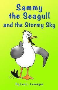 Leo L. Levesque - Sammy the Seagull and the Stormy Sky, Häftad. Tillgänglighet: Lägg i varukorg
