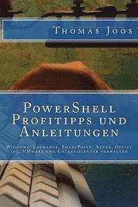 Thomas Joos - PowerShell Profitipps und Anleitungen: Windows, Exchange, SharePoint, Azure, Office 365, VMware und Co. effizienter verwalten, Häftad