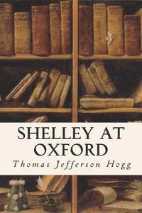 Thomas Jefferson Hogg - Shelley at Oxford, Häftad