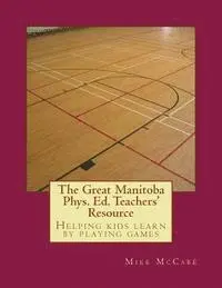Amanda Donnelly, Katherine Gillespie - The Great Manitoba Phys. Ed. Teachers' Resource, Häftad. Tillgänglighet: Lägg i varukorg