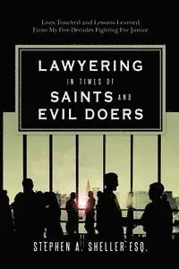 Stephen a. Sheller Esq - Lawyering in Times of Saints and Evil Doers: Lives Touched and Lessons Learned From My Five Decades Fighting For Justice, Häftad. Tillgänglighet: Lägg i varukorg