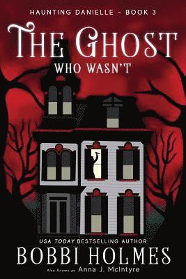 Bobbi Holmes - The Ghost Who Wasn't, Häftad