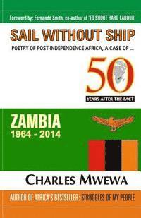 Charles Mwewa - Sail Without Ship: Poetry of Post-Independence Africa, the Case of Zambia, Häftad. Tillgänglighet: Lägg i varukorg