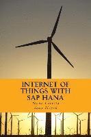 Internet of Things with SAP HANA: Build Your IoT Use Case With Raspberry PI, Arduino Uno, HANA XSJS and SAPUI5