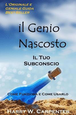 Harry W. Carpenter - Il Genio Nascosto: Il Tuo Subconscio. Come Funziona e Come Usarlo, Häftad. Tillgänglighet: Lägg i varukorg