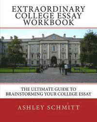Ashley Schmitt - Extraordinary College Essay Workbook: The Ultimate Guide To Brainstorming Your College Essay, Häftad. Tillgänglighet: Lägg i varukorg