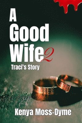 Kenya Moss-Dyme - A Good Wife: Traci's Story, Häftad