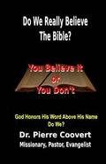 Do We Really Believe The Bible?: God honors His Word above His name, do we?
