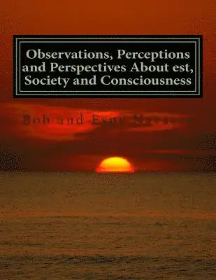 Bob and Espy Navarro - Observations, Perceptions and Perspectives About est, Society and Consciousness, Häftad. Tillgänglighet: Lägg i varukorg