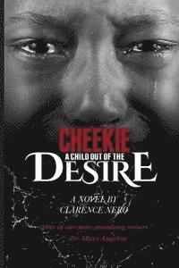 Clarence Nero - Cheekie: A Child Out Of The Desire, Häftad. Tillgänglighet: Lägg i varukorg