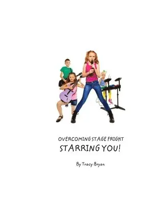 Tracy Bryan - Overcoming Stage Fright...Starring YOU!, Häftad. Tillgänglighet: Lägg i varukorg