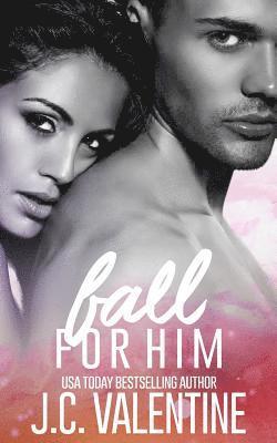 J. C. Valentine - Fall for Him, Häftad. Tillgänglighet: Lägg i varukorg