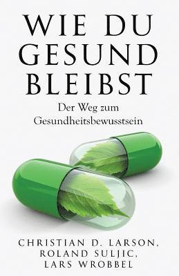 Roland Suljic, Lars Wrobbel - Wie du gesund bleibst: Der Weg zum Gesundheitsbewusstsein, Häftad. Tillgänglighet: Lägg i varukorg