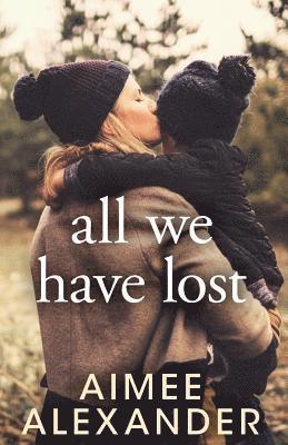 Aimee Alexander - All We Have Lost, Häftad. Tillgänglighet: Lägg i varukorg