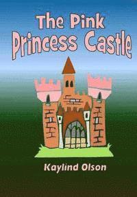 Kay Olson - The Pink Princess Castle, Häftad. Tillgänglighet: Lägg i varukorg
