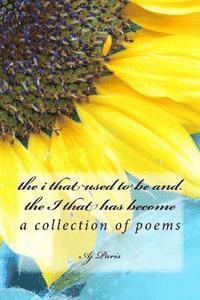 Aj Paris - The i that used to be and the I that has become: a collection of poems, Häftad. Tillgänglighet: Lägg i varukorg