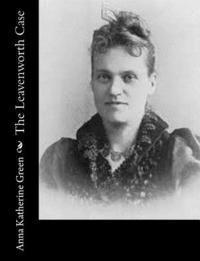 Anna Katherine Green - The Leavenworth Case, Häftad. Tillgänglighet: Lägg i varukorg