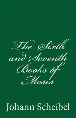 Johann Scheibel - The Sixth and Seventh Books of Moses, Häftad. Tillgänglighet: Lägg i varukorg