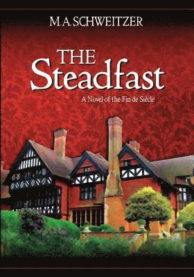 M. a. Schweitzer - The Steadfast: A novel of the fin de siecle, Häftad. Tillgänglighet: Lägg i varukorg